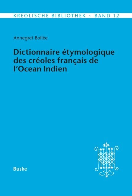Annegret Bollee - Dictionnaire étymologique des créoles français de l'Océan Indien. Deuxième Partie, E-bok