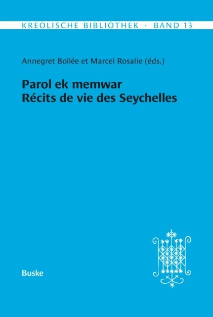 Marcel Rosalie, Annegret Bollee - Parol ek memwar. Récits de vie des Seychelles, E-bok