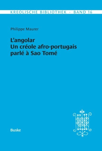 Philippe Maurer - L'angolar. Un créole afro-portugais parlé à Sao Tomé, E-bok