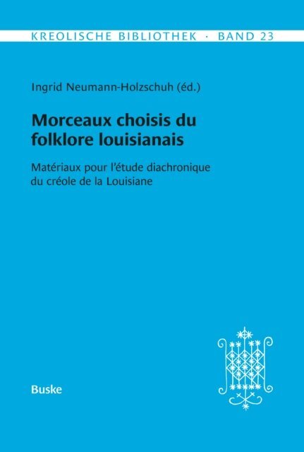 Ingrid Neumann-Holzschuh - Morceaux choisis du folklore louisianais, E-bok