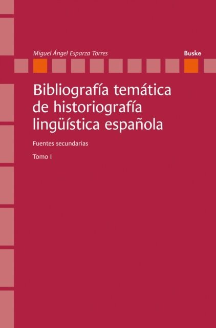Miguel Angel Esparza Torres - Bibliografia tematica de historiografia linguistica espanola, E-bok