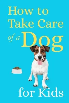 Teguh Wahyudi - How to Take Care of a Dog for Kids, Häftad. Tillgänglighet: Lägg i varukorg