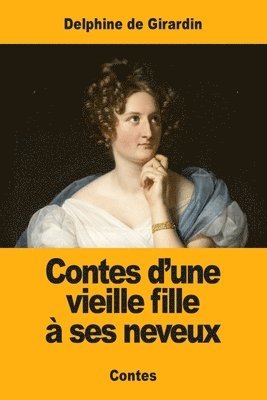 Delphine De Girardin - Contes d'une vieille fille à ses neveux, Häftad