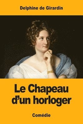 Delphine De Girardin - Chapeau d'un horloger, Häftad