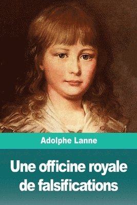 Adolphe Lanne - officine royale de falsifications, Häftad. Tillgänglighet: Lägg i varukorg