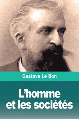 Gustave Le Bon - L'homme et les sociétés, Häftad