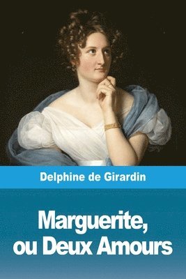 Delphine De Girardin - Marguerite, ou Deux Amours, Häftad