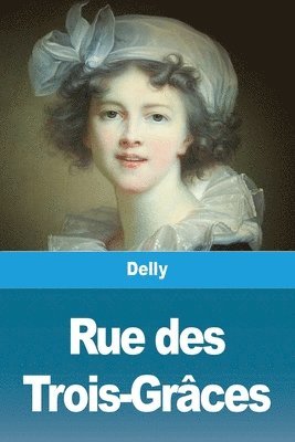 Delly - Rue des Trois-Grâces, Häftad. Tillgänglighet: Lägg i varukorg