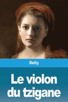 Delly - violon du tzigane, Häftad. Tillgänglighet: Lägg i varukorg
