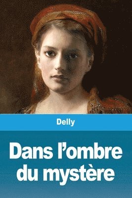 Delly - Dans l'ombre du mystère, Häftad. Tillgänglighet: Lägg i varukorg