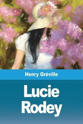 Henry Gréville - Lucie Rodey, Häftad