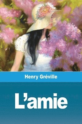 Henry Gréville - L'amie, Häftad