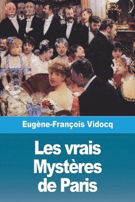 Eugène-François Vidocq - Les vrais Mystères de Paris - Volume I, Häftad