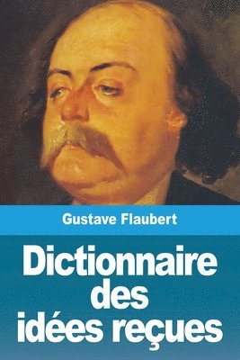 Gustave Flaubert - Dictionnaire des idées reçues, Häftad