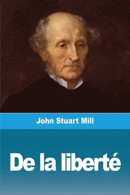 John Stuart Mill - De la liberté, Häftad
