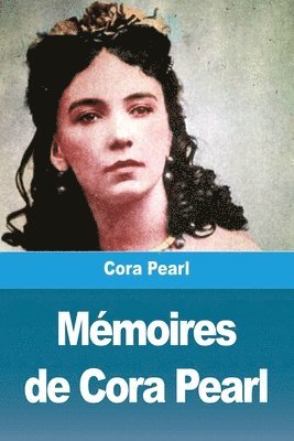 Cora Pearl - Mémoires de Cora Pearl, Häftad. Tillgänglighet: Lägg i varukorg
