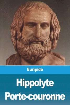 Euripide - Hippolyte Porte-couronne, Häftad