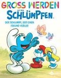 Gro werden mit den Schlmpfen: Der Schlumpf, der einen Freund verloren hat