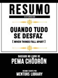 Resumo Estendido: Quando Tudo Se Desfaz (When Things Fall Apart) - Baseado No Livro De Pema Chodron