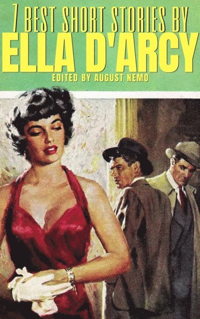 August Nemo, Ella D'Arcy - 7 best short stories by Ella D'Arcy, E-bok