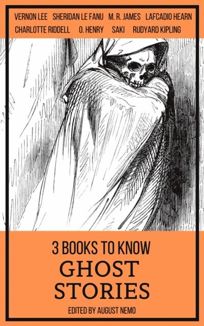 August Nemo, Lafcadio Hearn, Rudyard Kipling, M. R. James, Saki (H.H. Munro), Sheridan Le Fanu, Vernon Lee, Charlotte Riddell - 3 books to know Ghost Stories, E-bok
