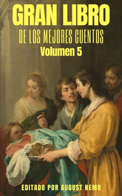 August Nemo, Guy de Maupassant, Machado de Assis, H. P. Lovecraft, Franz Kafka, James Joyce, Arthur Conan Doyle, Lewis Carroll, Mijail Bulgakov, Ambrose Bierce, Ryunosuke Akutagawa - Gran Libro de los Mejores Cuentos - Volumen 5, E-bok