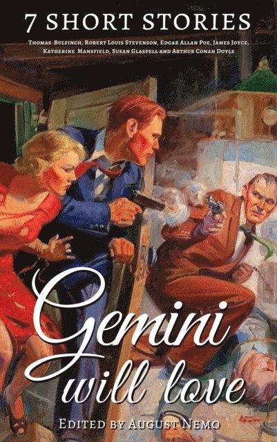 August Nemo, Arthur Conan Doyle, Susan Glaspell, Katherine Mansfield, James Joyce, Edgar Allan Poe, Robert Louis Stevenson, Thomas Bulfinch - 7 short stories that Gemini will love, E-bok