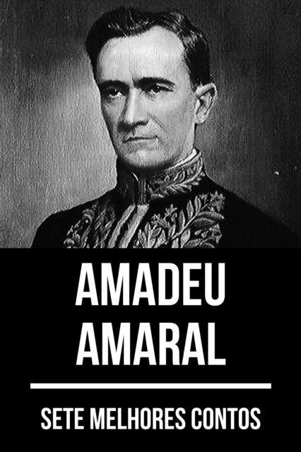 Amadeu Amaral - 7 melhores contos de Amadeu Amaral, E-bok