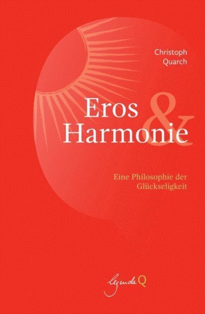 Christoph Quarch - Eros&Harmonie, E-bok