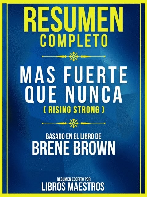 Libros Maestros - Resumen Completo: Mas Fuerte Que Nunca (Rising Strong) - Basado En El Libro De Brene Brown, E-bok
