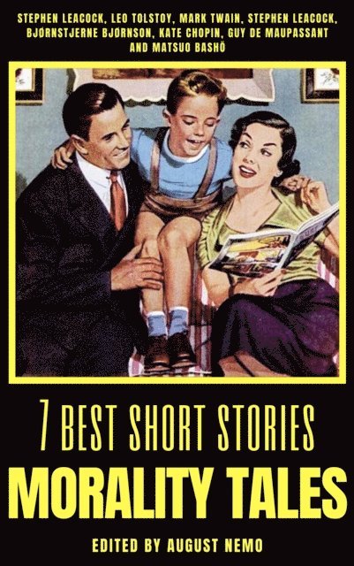 August Nemo, Matsuo Basho, Guy de Maupassant, Kate Chopin, Bjornstjerne Bjornson, Mark Twain, Leo Tolstoy, Stephen Leacock - 7 best short stories - Morality Tales, E-bok