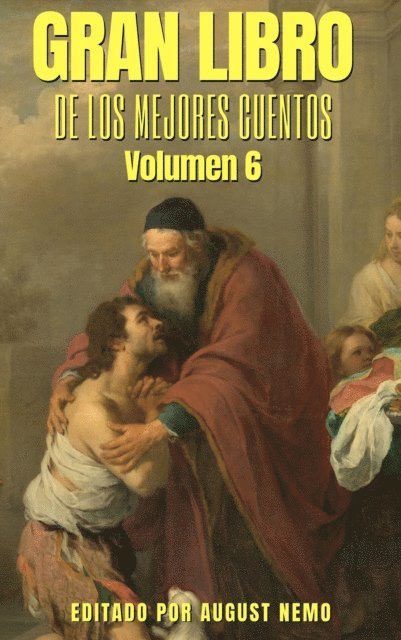 August Nemo, Felisberto Hernandez, Rudyard Kipling, F. Scott Fitzgerald, Virginia Woolf, Alejandro Dumas, Jack London, Katherine Mansfield, Rabindranath Tagore - Gran Libro de los Mejores Cuentos - Volumen 6, E-bok