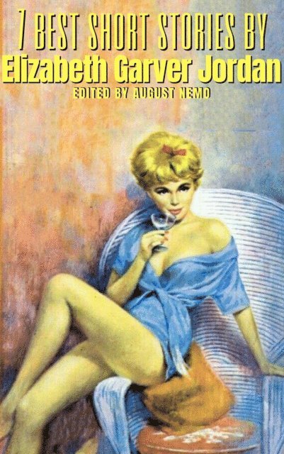 August Nemo, Elizabeth Garver Jordan - 7 best short stories by Elizabeth Garver Jordan, E-bok