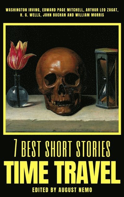 August Nemo, William Morris, John Buchan, H. G. Wells, Edward Page Mitchell, Washington Irving - 7 best short stories - Time Travel, E-bok