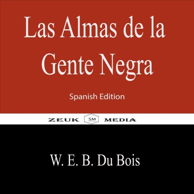 W.E.B. Du Bois - Las Almas de la Gente Negra, E-bok