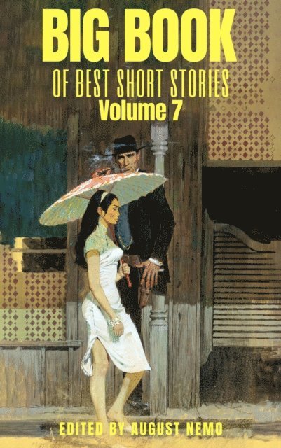 August Nemo, Hamlin Garland, Giovanni Verga, Lafcadio Hearn, Robert Barr, Sherwood Anderson, Stephen Leacock, T. S. Arthur, William Dean Howells, O. Henry, Mary E. Wilkins Freeman - Big Book of Best Short Stories - Volume 7, E-bok