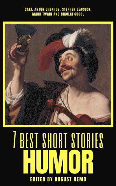 August Nemo, Nikolai Gogol, Mark Twain, Stephen Leacock, Anton Chekhov, Saki (H.H. Munro) - 7 best short stories - Humor, E-bok
