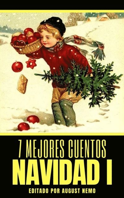 August Nemo, Guy de Maupassant, O. Henry, Fyodor Dostoevsky, Charles Dickens, Joaquin Dicenta, Hans Christian Andersen, Pedro Antonio de Alarcon - 7 mejores cuentos - Navidad I, E-bok