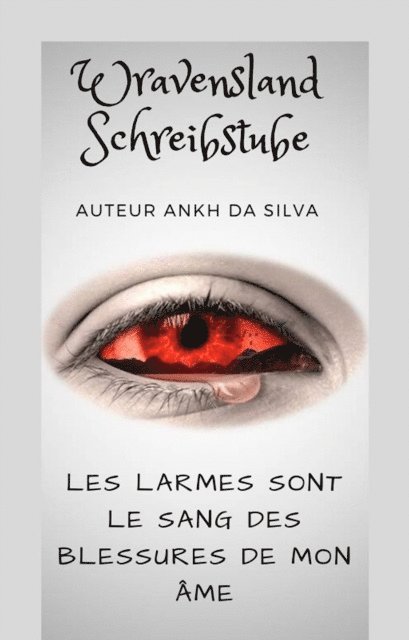 Ankh da Silva - Les larmes sont le sang des blessures de mon âme, E-bok