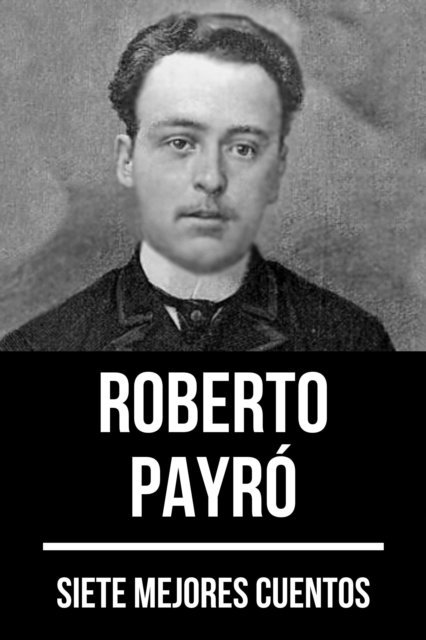 August Nemo, Roberto Payro - 7 mejores cuentos de Roberto Payró, E-bok