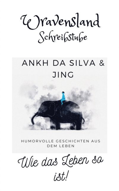 Andrea B., Jing, Ankh da Silva - Wie das Leben so ist, E-bok