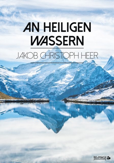 Jakob Christoph Heer - An heiligen Wassern, E-bok