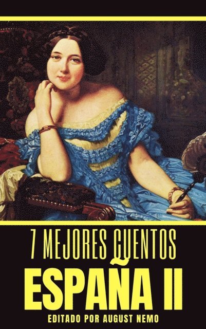 August Nemo, Pedro de Repide, Regina Alcaide de Zafra, Joaquin Dicenta, Gustavo Adolfo Becquer, Emilia Pardo Bazan, Arturo Reyes, Antonio de Trueba - 7 mejores cuentos - España II, E-bok