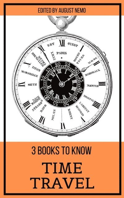 August Nemo, Pieter Harting, H. G. Wells, Mark Twain - 3 books to know Time Travel, E-bok