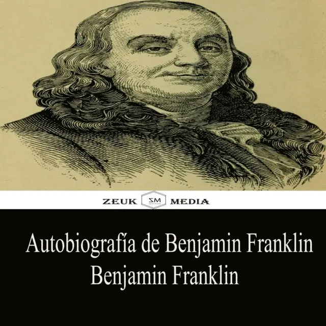Zeuk Media, Benjamin Franklin - Autobiografía de Benjamin Franklin, E-bok. Tillgänglighet: Lägg i varukorg