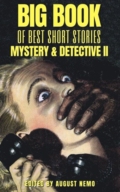 August Nemo, Frank L. Packard, John Ulrich Giesy, Arthur Morrison, H. and E. Heron, Jacques Futrelle - Big Book of Best Short Stories - Specials - Mystery and Detective II, E-bok