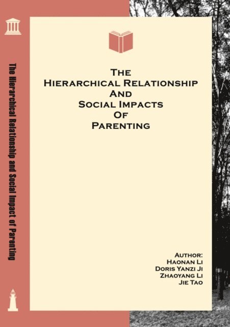 Doris Yanzi Ji, Jie Tao, Zhaoyang Li, Haonan Li - Hierarchical Relationship and Social Impact of Parenting, E-bok