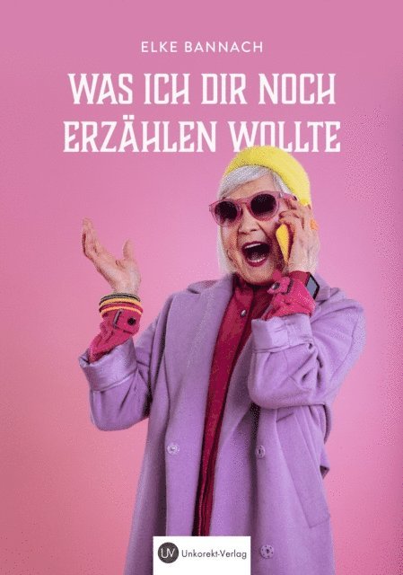 Elke Bannach - Was ich dir noch erzählen wollte, E-bok