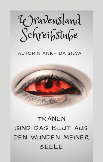 Ankh da Silva - Tränen sind das Blut aus den Wunden meiner Seele, E-bok
