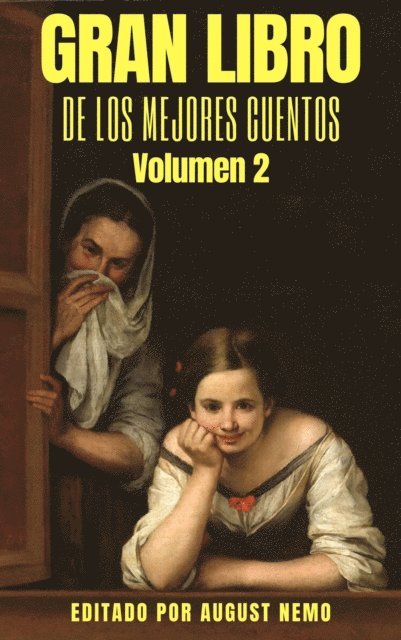 August Nemo, Leopoldo Alas, Leonid Andreiev, Julia de Asensi, Juan Valera, Jose Ortega Munilla, Jose Marti, Joaquin Dicenta, Joaquin Diaz Garces, Horacio Quiroga, Gustavo Adolfo Becquer - Gran Libro de los Mejores Cuentos - Volumen 2, E-bok